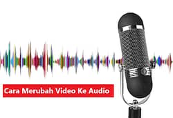 Cara Mengubah Video Menjadi Audio di Handphone dan Laptop