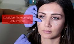 Cara Memilih Kosmetik yang Bagus untuk Wajah Sebelum Membelinya