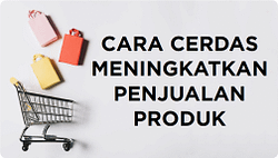 15 Tips Cara Jualan Online Agar Omzet Meningkat Drastis!