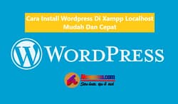 Cara Install WordPress Di Xampp Localhost Mudah Dan Cepat