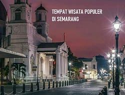 50+ Rekomendasi Wisata Semarang Terbaru Wajib Dikunjungi