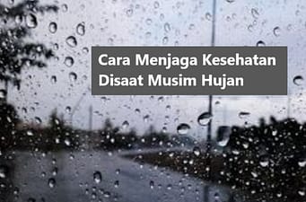 20+ Cara Menjaga Kesehatan Di Musim Hujan Agar Tidak Sakit