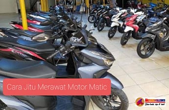 Cara Jitu Perawatan Motor Matic Agar Awet