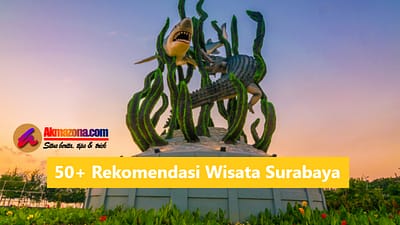 50+ Rekomendasi Tempat Wisata Surabaya Terbaru Wajib Dikunjungi