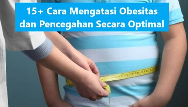 15+ Cara Mengatasi Obesitas dan Pencegahan Secara Optimal