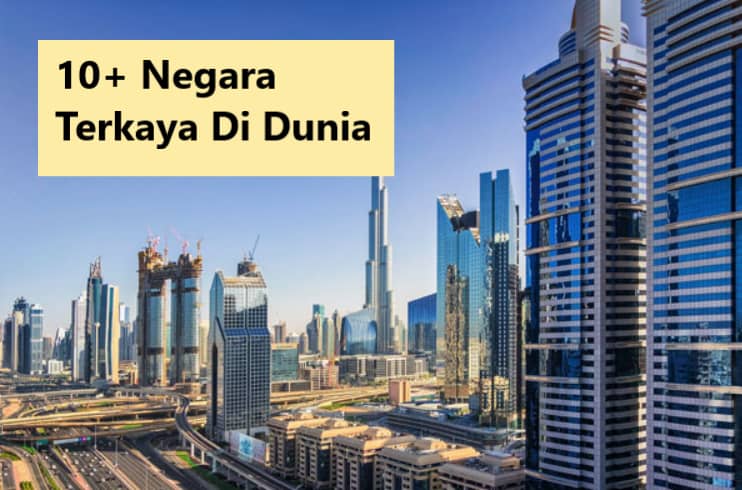 10+ Negara Terkaya Di Dunia Memiliki Ekonomi Maju