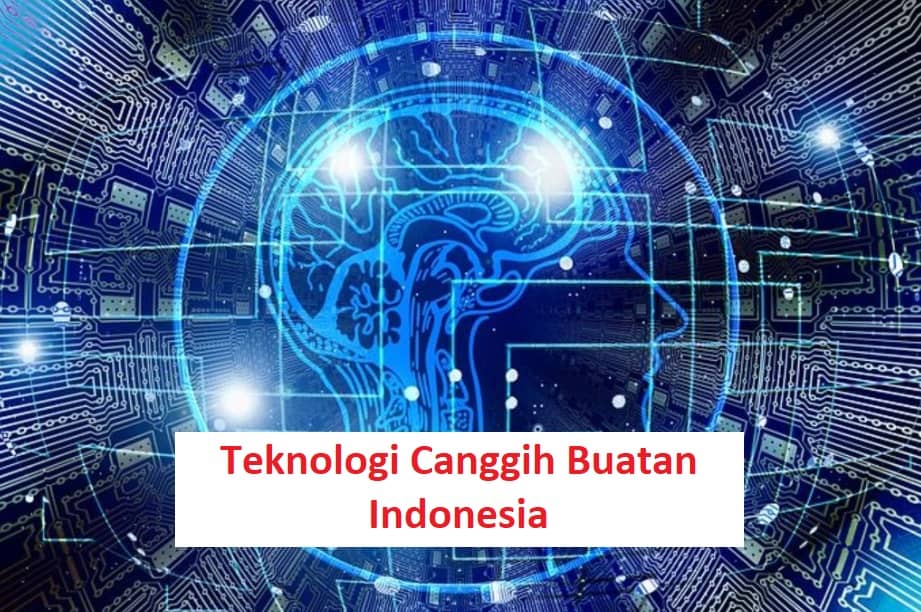 Teknologi Tercanggih Yang Dimiliki Oleh Indonesia - Akmazona